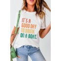 White IT'S A GOOD DAY TO DRINK ON A BOAT Letters T Shirt